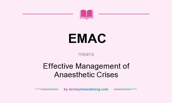What does EMAC mean? It stands for Effective Management of Anaesthetic Crises
