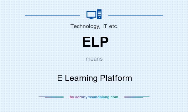 What does ELP mean? It stands for E Learning Platform
