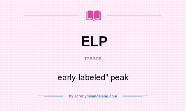 What does ELP mean? It stands for early-labeled peak