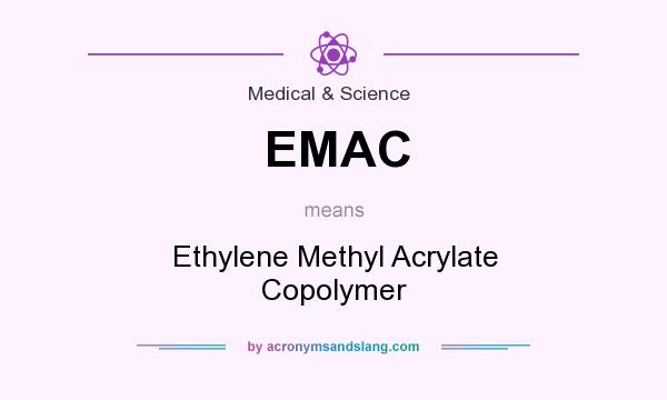 What does EMAC mean? It stands for Ethylene Methyl Acrylate Copolymer