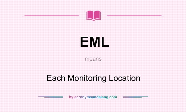 What does EML mean? It stands for Each Monitoring Location