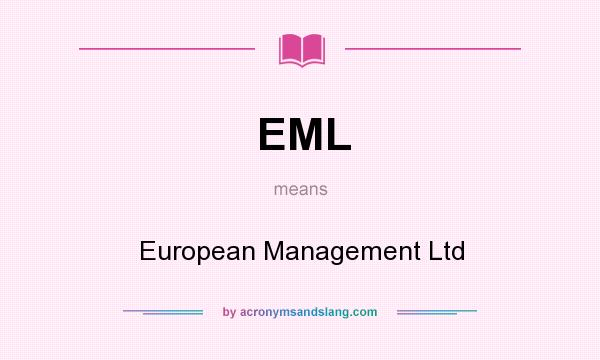 What does EML mean? It stands for European Management Ltd