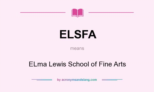 What does ELSFA mean? It stands for ELma Lewis School of Fine Arts