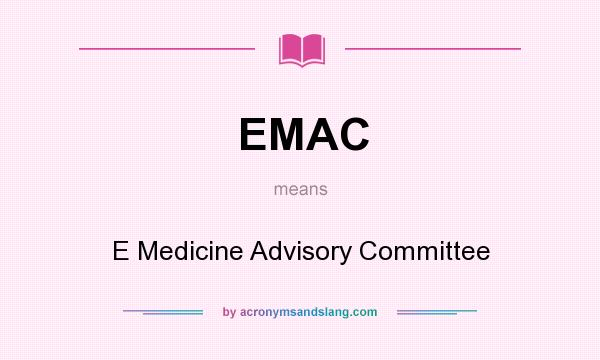 What does EMAC mean? It stands for E Medicine Advisory Committee