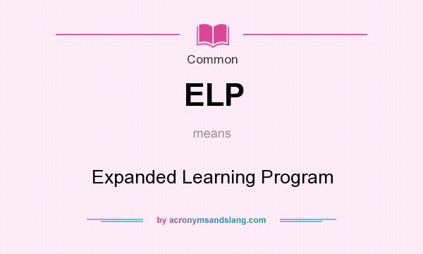 What does ELP mean? It stands for Expanded Learning Program