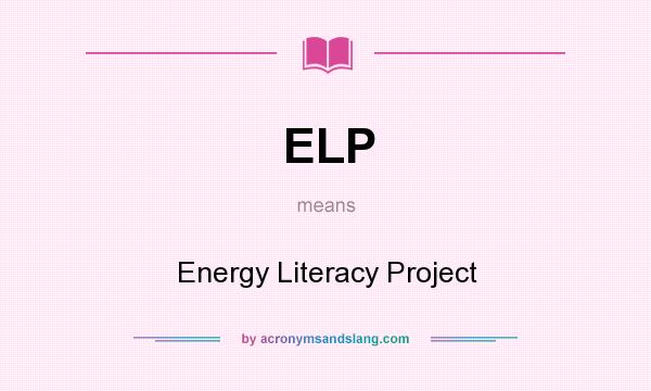 What does ELP mean? It stands for Energy Literacy Project