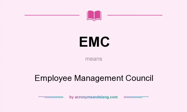What does EMC mean? It stands for Employee Management Council