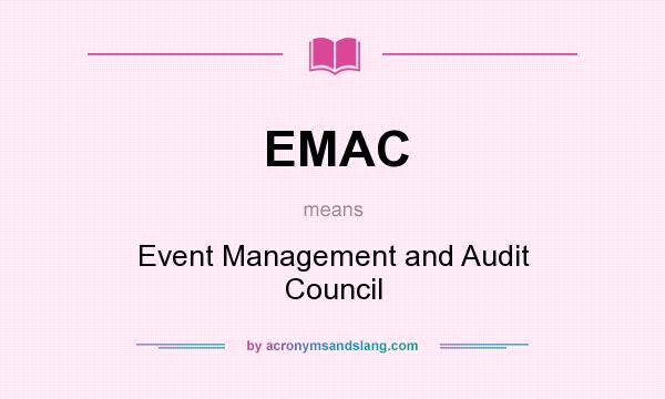 What does EMAC mean? It stands for Event Management and Audit Council