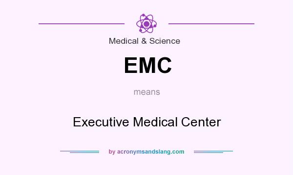 What does EMC mean? It stands for Executive Medical Center