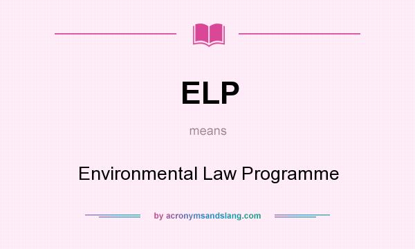 What does ELP mean? It stands for Environmental Law Programme