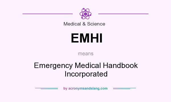 What does EMHI mean? It stands for Emergency Medical Handbook Incorporated