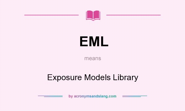 What does EML mean? It stands for Exposure Models Library