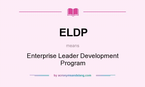 What does ELDP mean? It stands for Enterprise Leader Development Program