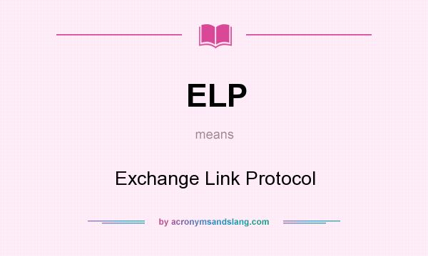 What does ELP mean? It stands for Exchange Link Protocol
