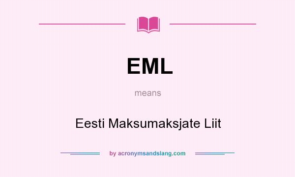 What does EML mean? It stands for Eesti Maksumaksjate Liit