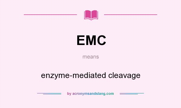 What does EMC mean? It stands for enzyme-mediated cleavage