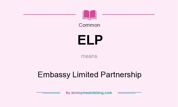 What does ELP mean? It stands for Embassy Limited Partnership