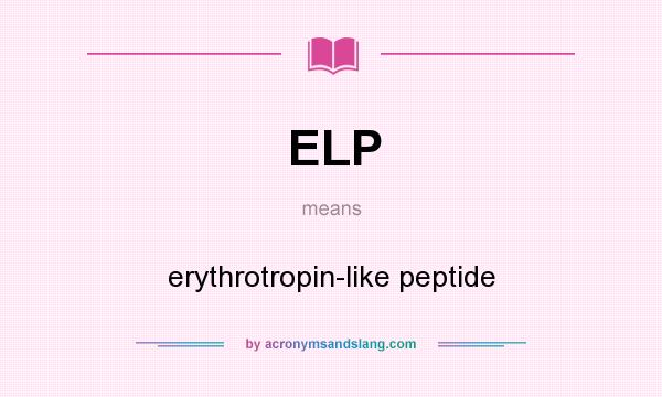 What does ELP mean? It stands for erythrotropin-like peptide