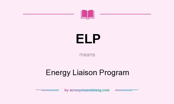 What does ELP mean? It stands for Energy Liaison Program