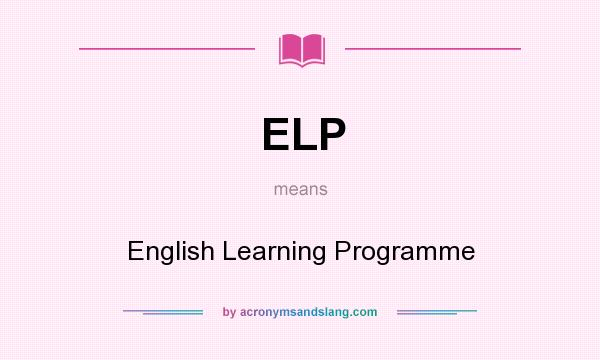What does ELP mean? It stands for English Learning Programme