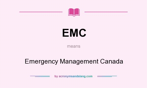 What does EMC mean? It stands for Emergency Management Canada
