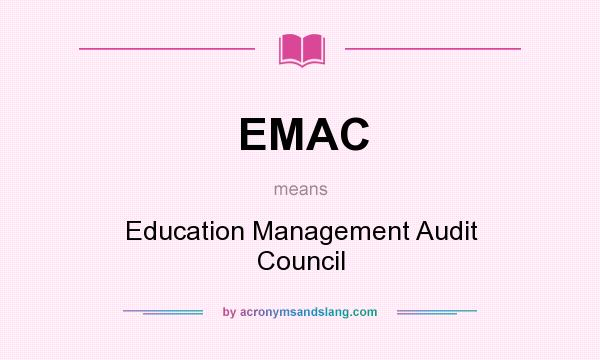 What does EMAC mean? It stands for Education Management Audit Council