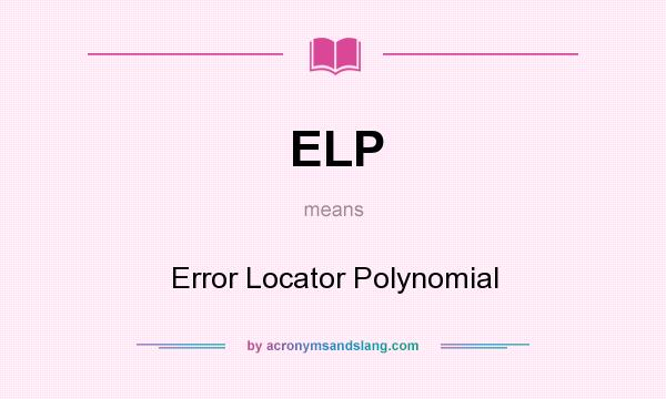 What does ELP mean? It stands for Error Locator Polynomial