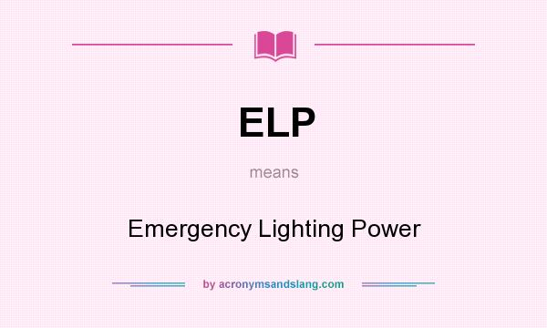 What does ELP mean? It stands for Emergency Lighting Power