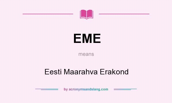 What does EME mean? It stands for Eesti Maarahva Erakond