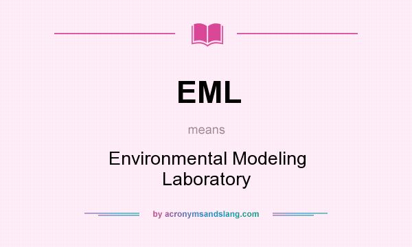 What does EML mean? It stands for Environmental Modeling Laboratory
