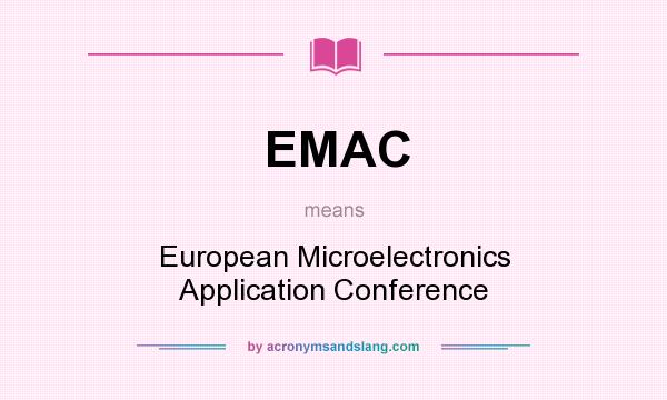 What does EMAC mean? It stands for European Microelectronics Application Conference