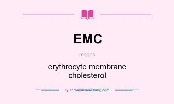 What does EMC mean? It stands for erythrocyte membrane cholesterol
