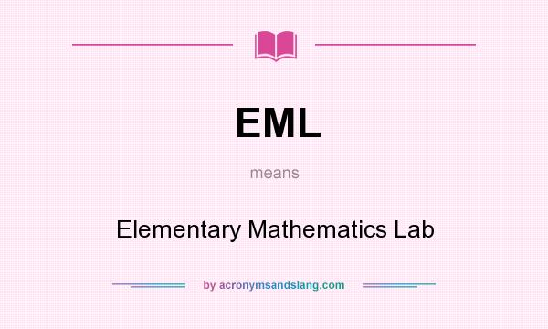 What does EML mean? It stands for Elementary Mathematics Lab