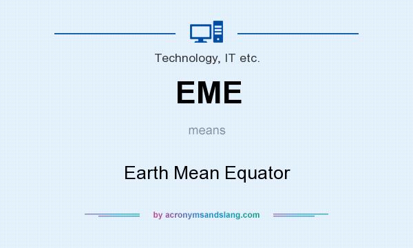 What does EME mean? It stands for Earth Mean Equator