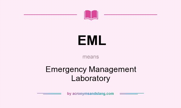 What does EML mean? It stands for Emergency Management Laboratory