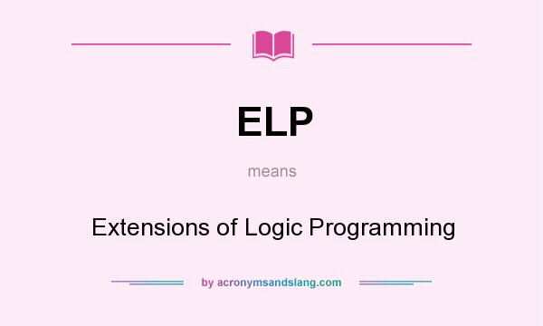 What does ELP mean? It stands for Extensions of Logic Programming