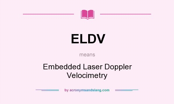 What does ELDV mean? It stands for Embedded Laser Doppler Velocimetry