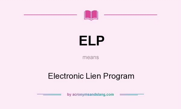 What does ELP mean? It stands for Electronic Lien Program