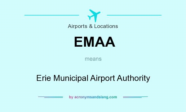 What does EMAA mean? It stands for Erie Municipal Airport Authority