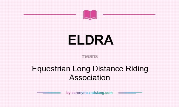 What does ELDRA mean? It stands for Equestrian Long Distance Riding Association