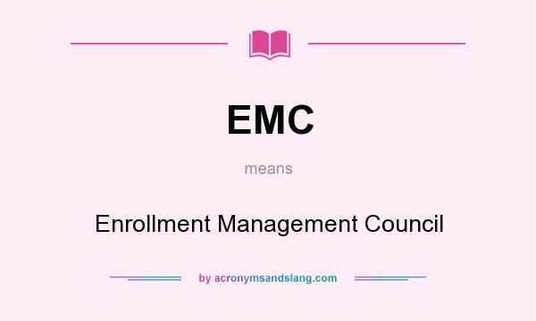 What does EMC mean? It stands for Enrollment Management Council