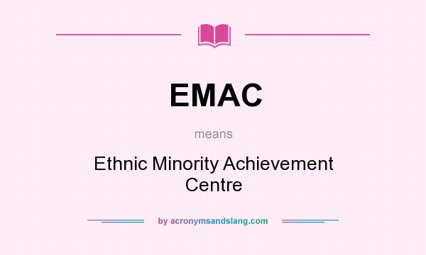 What does EMAC mean? It stands for Ethnic Minority Achievement Centre