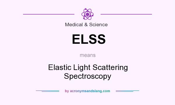 What does ELSS mean? It stands for Elastic Light Scattering Spectroscopy