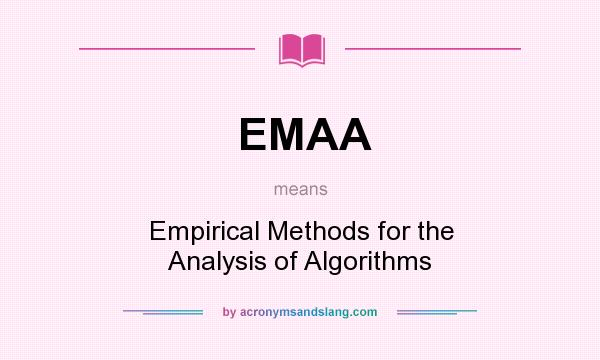 What does EMAA mean? It stands for Empirical Methods for the Analysis of Algorithms