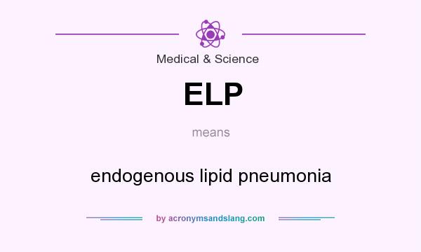 What does ELP mean? It stands for endogenous lipid pneumonia