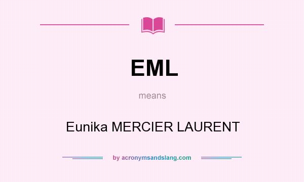 What does EML mean? It stands for Eunika MERCIER LAURENT