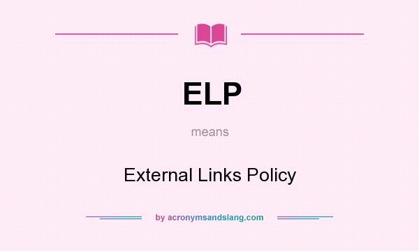 What does ELP mean? It stands for External Links Policy