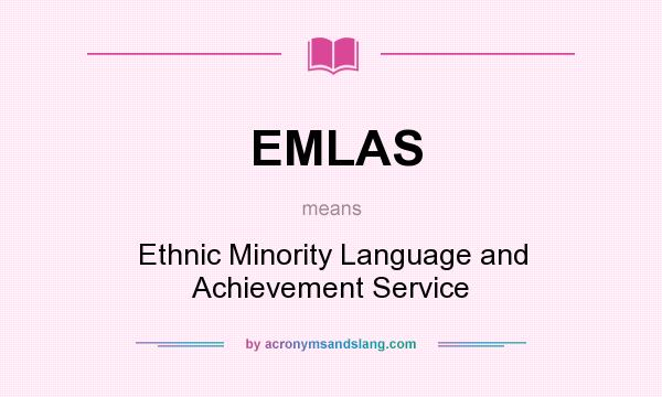 What does EMLAS mean? It stands for Ethnic Minority Language and Achievement Service