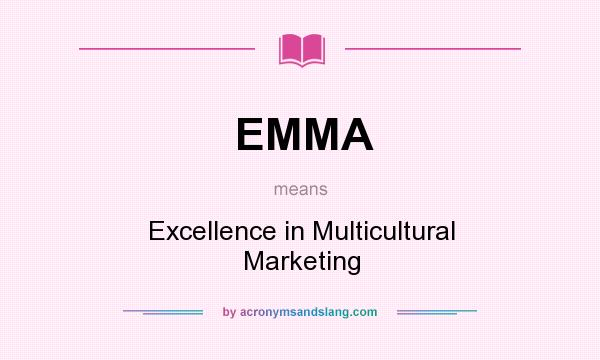 What does EMMA mean? It stands for Excellence in Multicultural Marketing