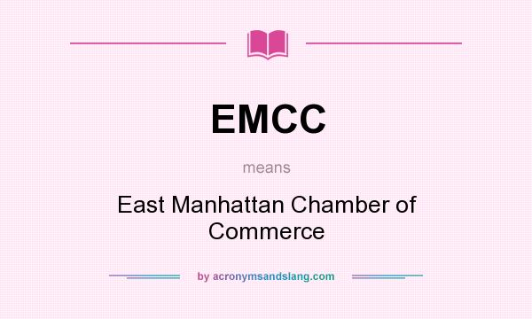 What does EMCC mean? It stands for East Manhattan Chamber of Commerce